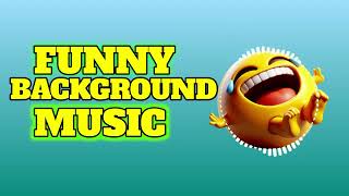 Funny Background Music 🤣 No Copyright Music