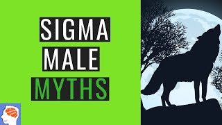 3 Myths About The Sigma Male