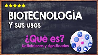 💻 ¿Qué es la biotecnología? - Conoce los usos de la biotecnología 💻