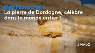 Patrimoine : La pierre de Dordogne, célèbre dans le monde entier !