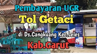 Pembayaran UGR Tol Getaci Di Ds.Cangkuang Kec.Leles Kab.Garut