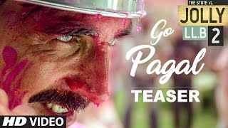 Jolly LL.B 2 | GO PAGAL Song Teaser  | Akshay Kumar | Subhash Kapoor | Huma Qureshi