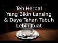 Teh Herbal Yang Bikin Langsing dan Daya Tahan Tubuh Lebih Kuat