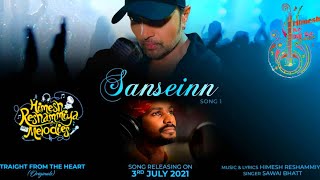 Sanseinn Song First Look | Sawai Bhatt | Himesha Reshammiya || Sanseinn New Song || 2021 ||