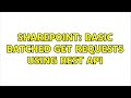 Sharepoint: Basic batched get requests using REST API (3 Solutions!!)