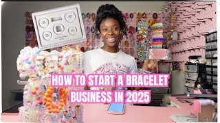 HOW TO START A BRACELET BUSINESS IN 2025