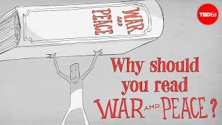 Why should you read Tolstoy's "War and Peace"? - Brendan Pelsue