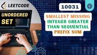 Smallest Missing Integer Greater Than Sequential Prefix Sum | Set | BiWeekly 121