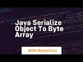 java serialize object to byte array