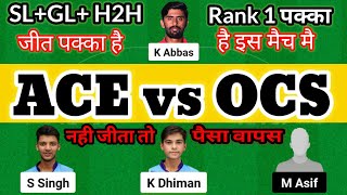 ACE vs OCS Dream 11 Prediction | ACE vs OCS Dream 11 ACE vs OCS Dream11 Prediction Today Match