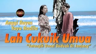 Anggi Rayns Ft. Yaya Nadila - Lah Cukuik Umua (Official Music Video)