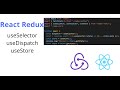 Understand useSelector, useDispatch, useStore in React Redux Hook