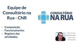 Equipe de Consultório na Rua - CNR (PARTE 1)