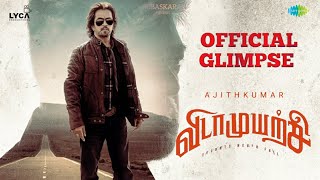 Vidaamuyarchi - Official Glimpse Video | Ajithkumar | Arjun | Trisha | Magizh Tirumeni