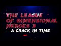 League of Dimensional Heroes 3 A Crack in time