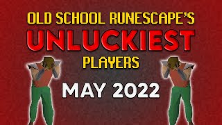 Old School RuneScape's UNLUCKIEST Players - May 2022