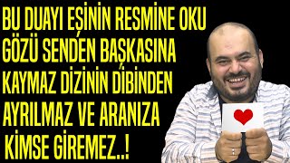 BU DUAYI EŞİNİN RESMİNE OKU GÖZÜ SENDEN BAŞKASINA KAYMAZ..!