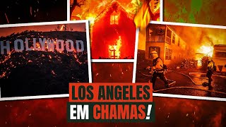 LOS ANGELES ESTÁ EM CHAMAS