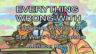 Everything Wrong With "Everything Wrong With Star Wars Episode I: The Phantom Menace" Part 1