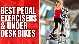 Best Pedal Exercisers & Under Desk Bikes: A Detailed List (Our Best-Ranked Choices)