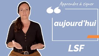 Signer AUJOURD'HUI en LSF (langue des signes française). Apprendre la LSF par configuration