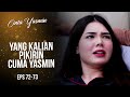 Alisya Emotionally Says Yasmin's Name | CINTA YASMIN | EPS.72-73 (7/7)