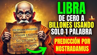 Nostradamus dice que LIBRA será rico 💰 De cero a billones después de repetir una palabra 12 días!