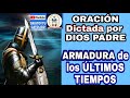 🔥 ORACION de la Armadura de los ULTIMOS TIEMPOS 🗡️ dictada por DIOS PADRE