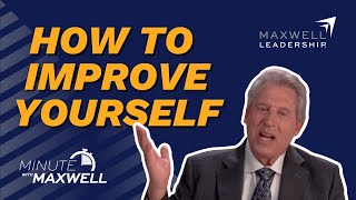 Minute With Maxwell: DEVELOPING YOURSELF - John Maxwell Team