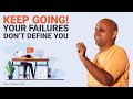 Keep going! Your failures don't define you! by Gaur Gopal Das