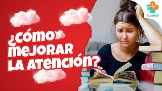 ¿Cómo mejorar la atención? | Tu Salud Guía