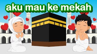 Aku Mau Ke Mekkah - Lagu Anak Islami - Lagu Anak Indonesia
