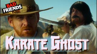 BAD FRIENDS Presents: KARATE GHOST
