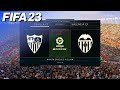 FIFA 23 - Sevilla FC vs. Valencia CF @ Ramón Sánchez-Pizjuán