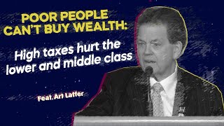 POOR PEOPLE CAN’T BUY WEALTH: High taxes hurt the lower and middle class