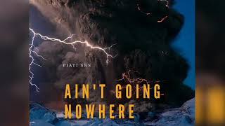 Piati SNS - Ain't going nowhere