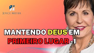 Joyce Meyer Sermão | MUST HEAR | Mantendo Deus em primeiro lugar -1 - Joyce Meyer