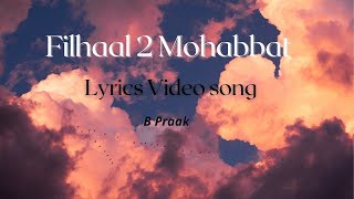 Filhaal 2 Mohabbat lyrics video | B Praak | Filhall 2 Full Song | Akshay Kumar | Filhaal 2 Song |