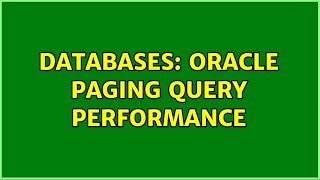 Databases: Oracle paging query performance