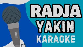 RADJA - YAKIN (KARAOKE)