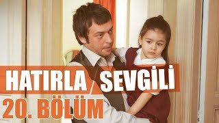 Hatırla Sevgili 20. Bölüm