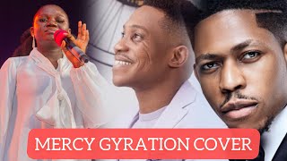 Mercy by moses bliss ; Sini dagana gyration cover