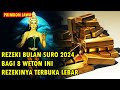 REZEKI BULAN SURO 2024 BAGI 8 WETON INI REZEKINYA TERBUKA LEBAR