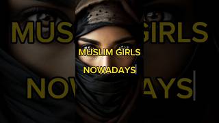 Muslim Girls Nowadays #edit #viral #muslimgirl #trending #love #happytips