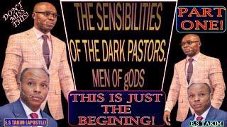 The Sensibilities Of Dark Pastors, Men Of gods  Apostle Takim