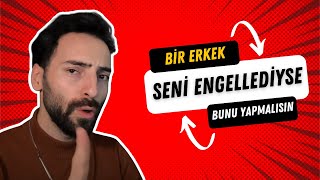 Bir Erkek Sizi Engelliyorsa Eğer Bunu Yapmalısınız