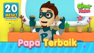 Papa Terbaik | Kompilasi 20 Menit | Lagu Anak Islami | Omar & Hana Subtitle Indonesia