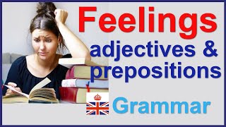 Express FEELINGS and EMOTION using adjectives and prepositions - Learn English