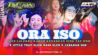 Dj Ora Iso | Style Trap Slow  x Jaranan Dor | Bass Gler Wennaakk