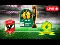 🔴 LIVE: Al Ahly vs Mamelodi Sundowns, CAF Champions League 2023.